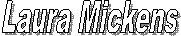 Laura Mickens
